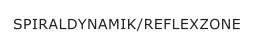 SPIRALDYNAMIK/REFLEXZONE